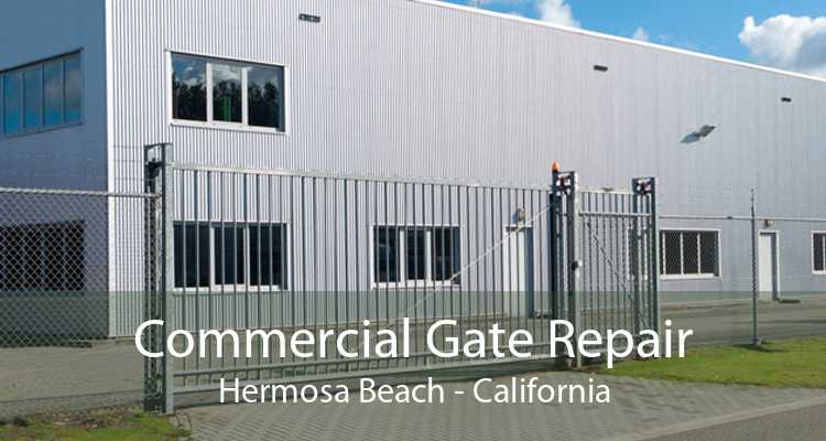 Commercial Gate Repair Hermosa Beach - California